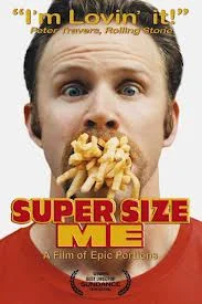 Super Size Me.
