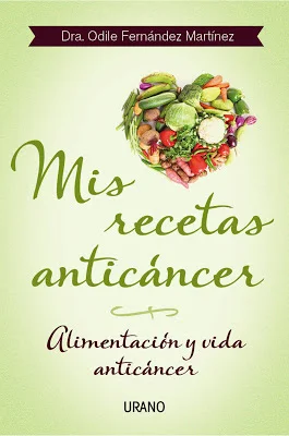 Dra Odile Fernández. Mis recetas anticáncer.